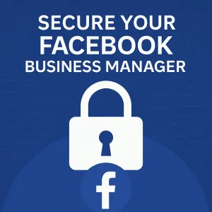Secure Facebook Business Manager 2025