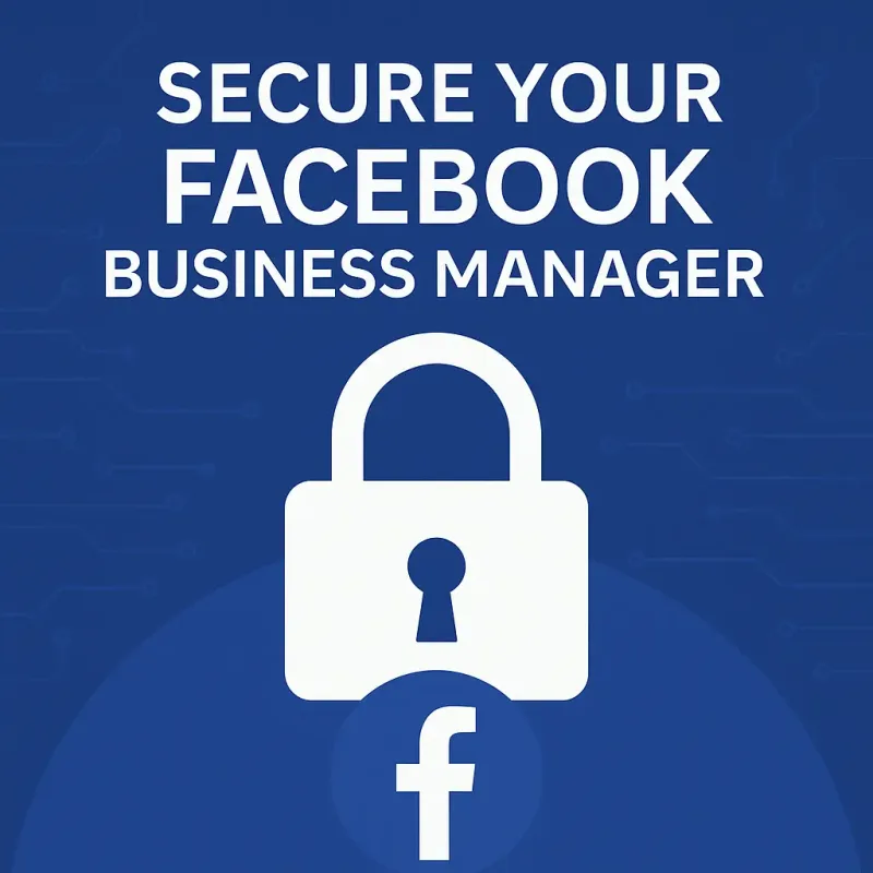 Secure Facebook Business Manager 2025